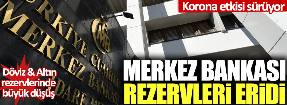 Merkez Bankası rezervleri eridi: Döviz ve Altın rezervlerinde büyük düşüş!