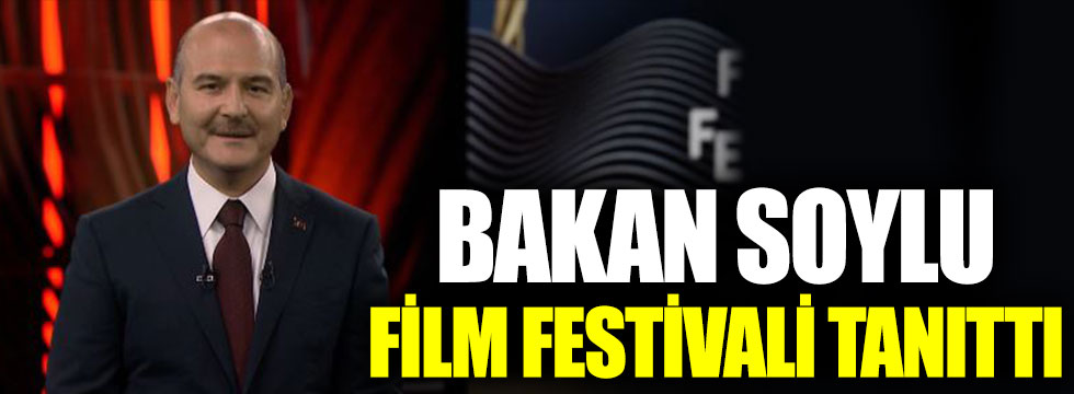 Bakan Soylu, film festivali tanıttı