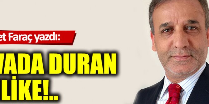 Havada duran tehlike!..