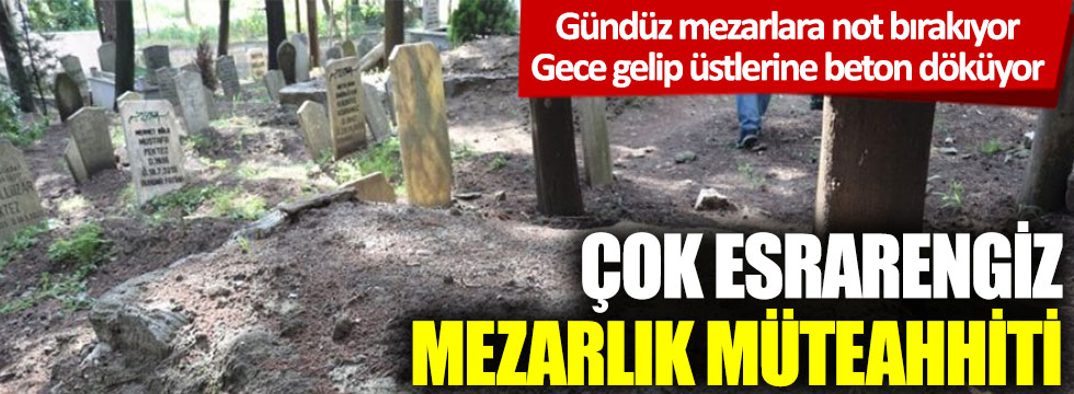 Bursa'da çok esrarengiz mezarlık müteahhiti