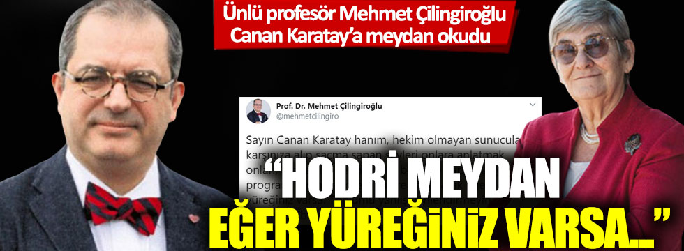 Prof. Mehmet Çilingiroğlu, Canan Karatay’a meydan okudu!