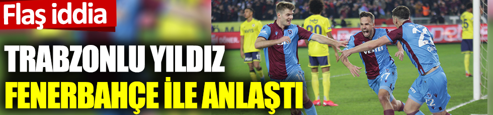 Flaş iddia: Trabzonlu yıldız, Fenerbahçe ile anlaştı