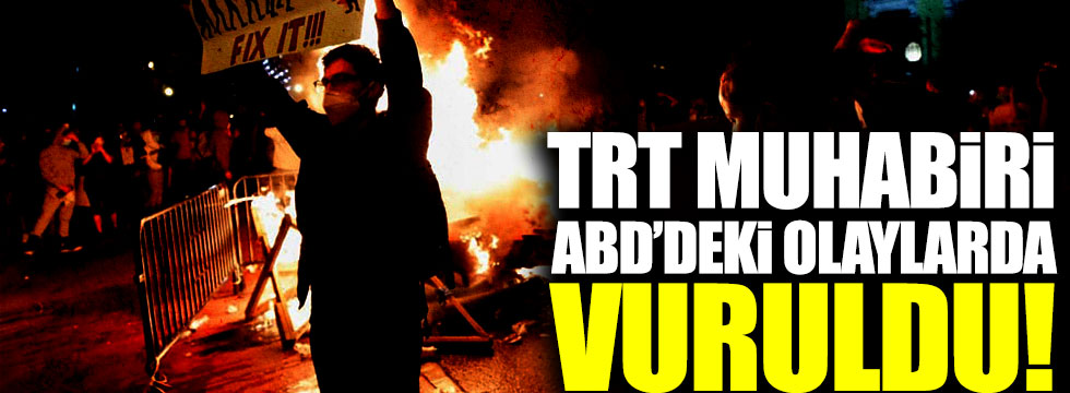 TRT muhabiri ABD'deki protestolarda vuruldu