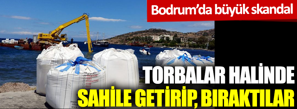 Bodrum'da büyük skandal: Torbalar halinde sahile getirip, bıraktılar