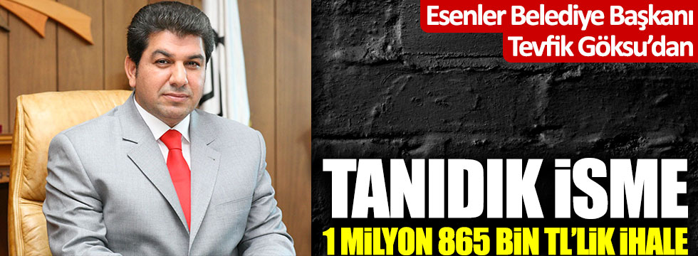 Esenler'in AKP'li Belediye Başkanı Tevfik Göksu'dan tanıdık isme 1 milyon 865 bin TL'lik ihale