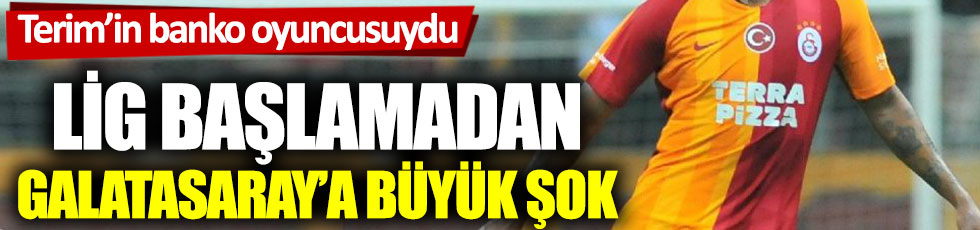 Lig başlamadan Galatasaray’a büyük şok
