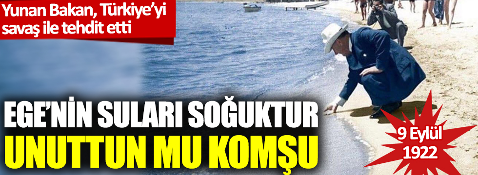 Yunan Bakan, Türkiye'yi savaş ile tehdit etti: Ege'nin suları soğuktur, unuttun mu komşu