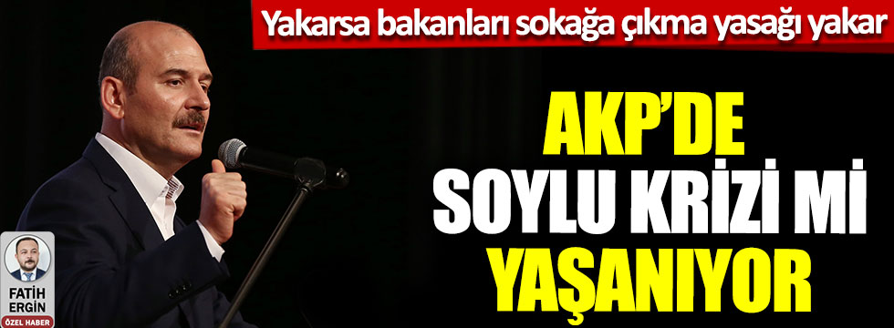 AKP'de Süleyman Soylu krizi mi yaşanıyor?