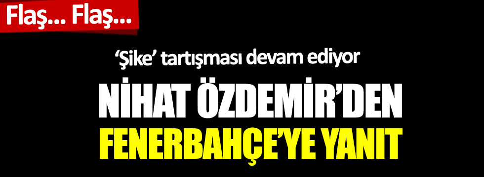 Nihat Özdemir'den Fenerbahçe'ye cevap