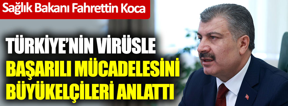 Bakan Koca, Türkiye’nin virüsle başarılı mücadelesini büyükelçilere anlattı