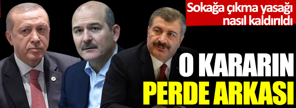 Sokağa çıkma yasağı nasıl iptal edildi: O kararın perde arkası