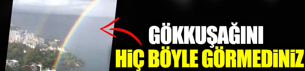 Gökkuşağını hiç böyle görmediniz