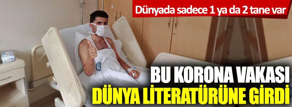 Dünyada sadece 1 ya da 2 tane var! Bu korona vakası dünya literatürüne girdi