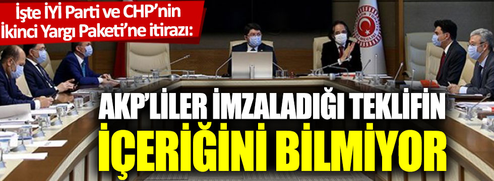 İşte İYİ Parti ve CHP’nin İkinci Yargı Paketine itirazı: AKP’liler imzaladığı teklifin içeriğini bilmiyor