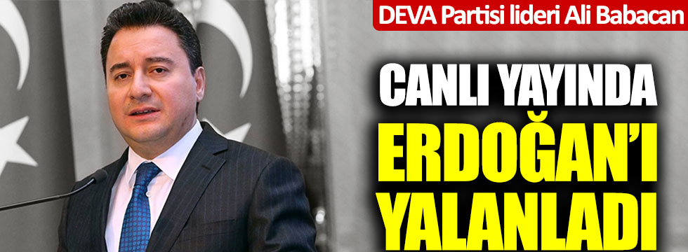 Ali Babacan canlı yayında Tayyip Erdoğan'ı yalanladı