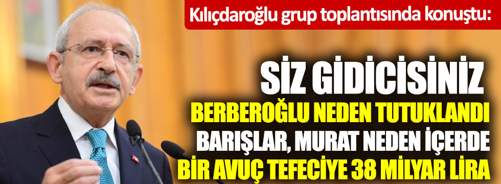 Kemal Kılıçdaroğlu, partisinin grup toplantısında konuştu