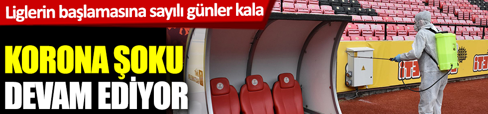 Türk futbolunda korona şoku devam ediyor