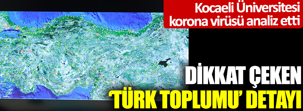 Kocaeli Üniversitesi, korona virüsü analiz etti: Dikkat çeken 'Türk toplumu' detayı