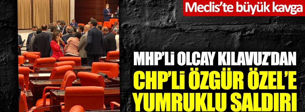 Son dakika: MHP'li Olcay Kılavuz'dan CHP'li Özgür Özel'e yumruklu saldırı!