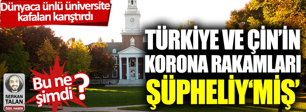 Dünyaca ünlü üniversite kafaları karıştırdı: Türkiye ve Çin’in verileri şüpheli’ymiş’
