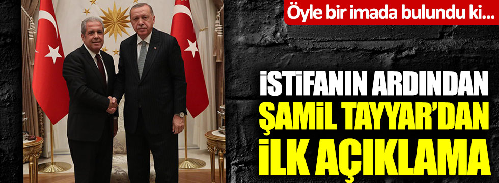 AKP'deki görevinden istifa eden Şamil Tayyar'dan ilk açıklama!