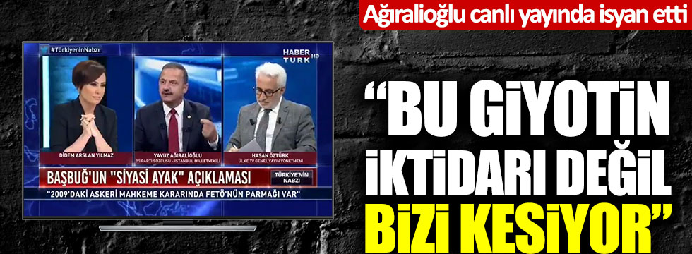 Yavuz Ağıralioğlu canlı yayında isyan etti: "Bu giyotin iktidarı değil bizi kesiyor"