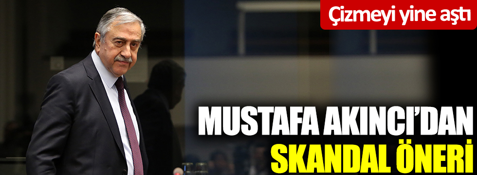 Çizmeyi yine aştı: Mustafa Akıncı'dan skandal öneri