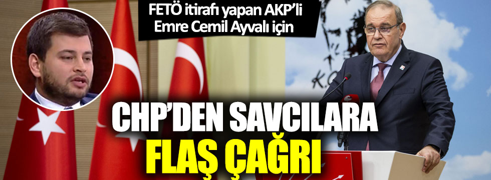 FETÖ itirafı yapan AKP’li Emre Cemil Ayvalı için CHP’den savcılara flaş çağrı