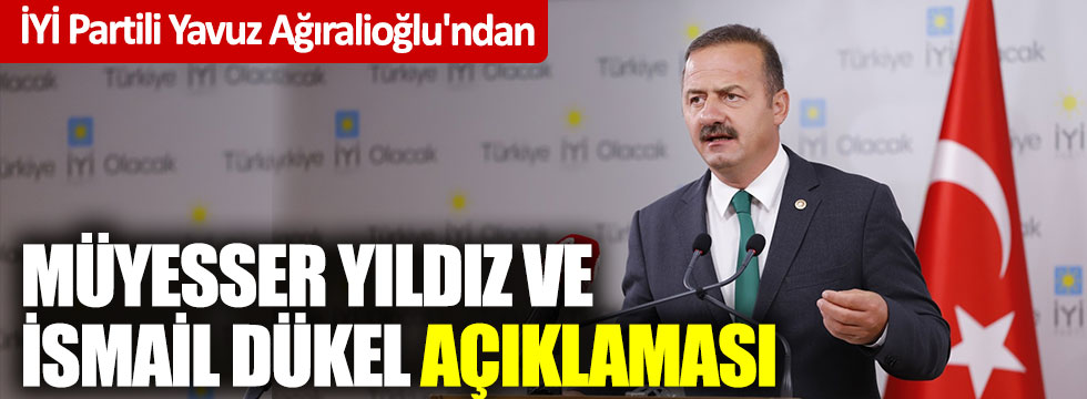 İYİ Partili Yavuz Ağıralioğlu'ndan Müyesser Yıldız ve İsmail Dükel açıklaması