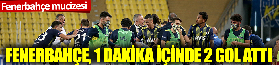 Fenerbahçe, 1 dakika içinde 2 gol attı