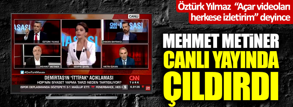 Öztürk Yılmaz "Açar videolarını herkese izletirim" deyince Mehmet Metiner çıldırdı