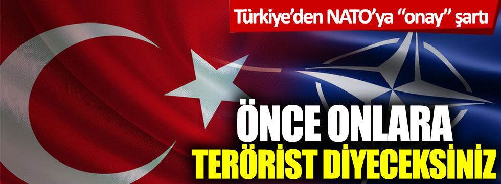 Türkiye'den NATO'ya "onay" şartı: Önce onlara terörist diyeceksiniz