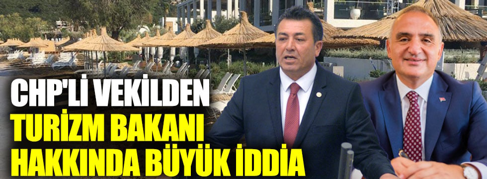 CHP'li vekilden büyük iddia: Bakan Ersoy, halka ait araziyi kendi oteline dahil etti