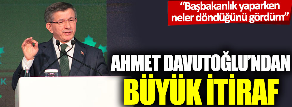 Ahmet Davutoğlu’ndan büyük itiraf: Başbakanlık yaparken ihalelerde neler döndüğünü gördüm