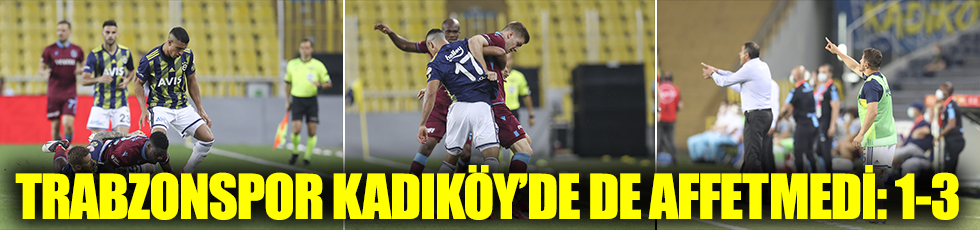 Trabzonspor, Kadıköy'de de affetmedi: 1-3