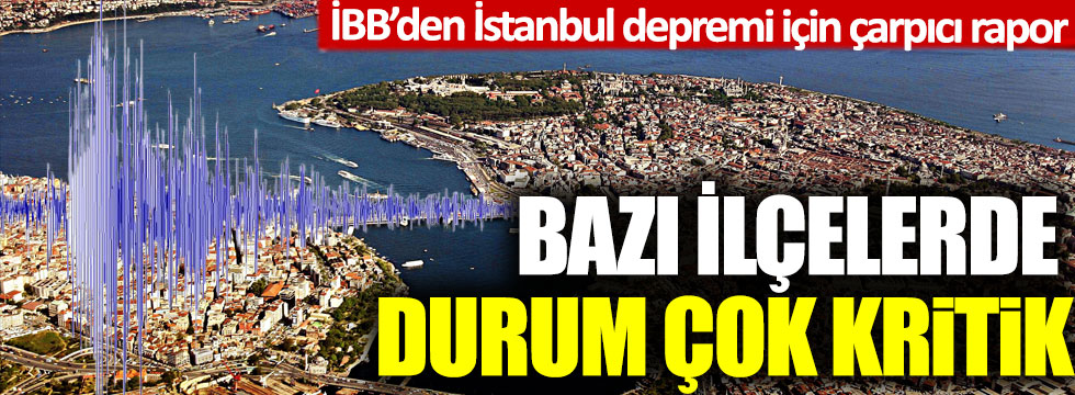 İBB’den İstanbul depremi için çarpıcı rapor: İşte ilçe ilçe risk durumu!