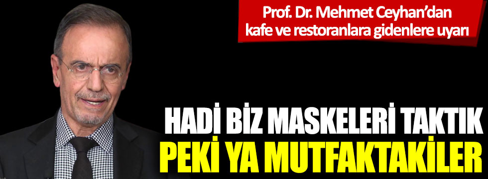 Prof. Dr. Mehmet Ceyhan'dan kafe ve restoranlara gidenlere uyarı