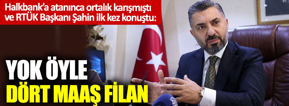 Halkbank’a atanınca ortalık karışmıştı: RTÜK Başkanı Şahin ilk kez konuştu