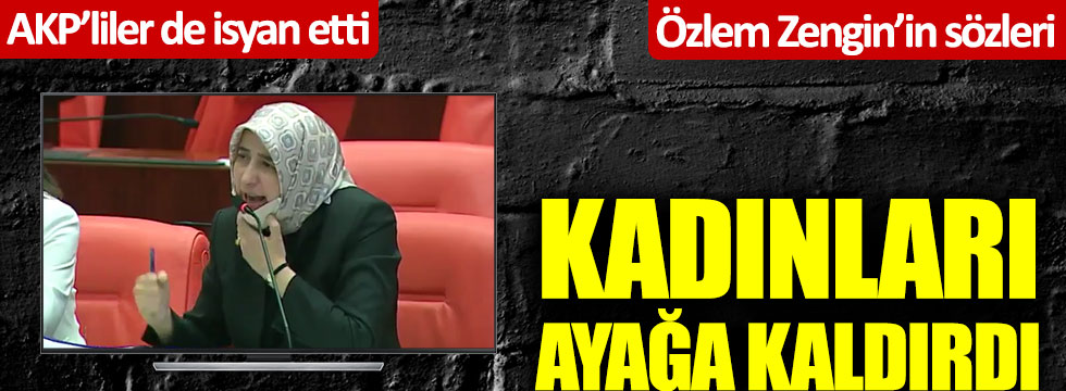 Özlem Zengin'in sözleri kadınları ayağa kaldırdı! AKP'liler de isyan etti