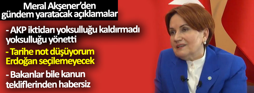 Meral Akşener: Tarihe not düşüyorum, Erdoğan seçilemeyecek