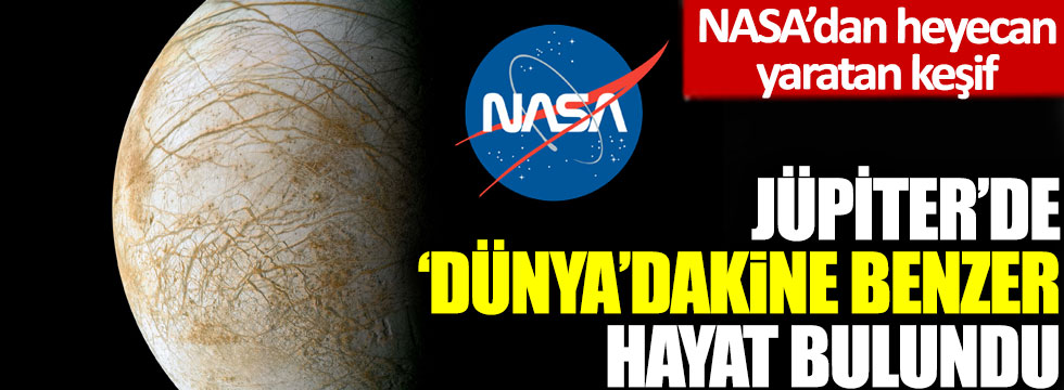 NASA’dan heyecan yaratan keşif: Jüpiter’de ‘Dünya’dakine benzer hayat bulundu!