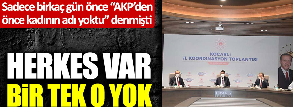 "AKP'den önce kadının adı yok" denmişti, herkes var bir tek o yok!