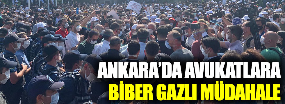 Ankara'da avukatlara biber gazlı müdahale