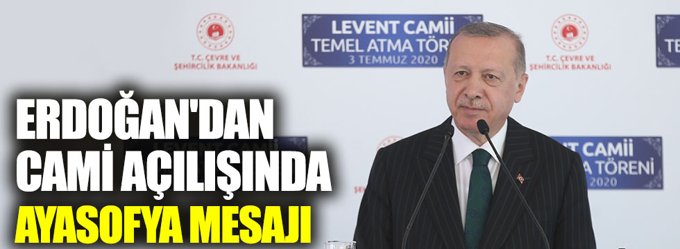 Erdoğan'dan cami açılışında Ayasofya mesajı