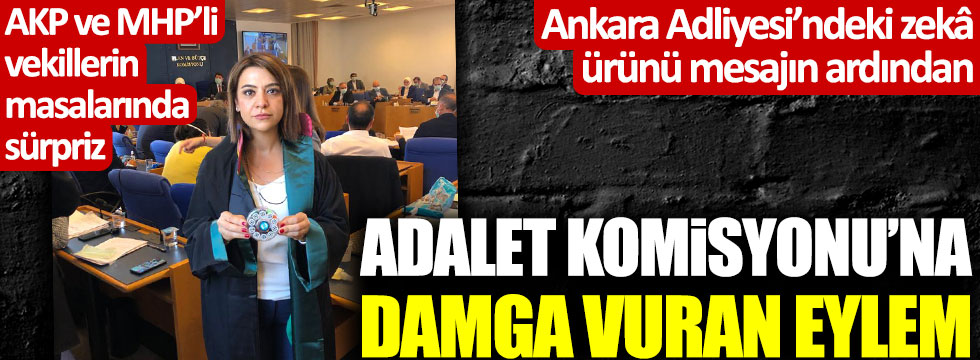 AKP ve MHP'li vekillerin masalarında sürpriz! Adalet Komisyonu'na damga vuran eylem