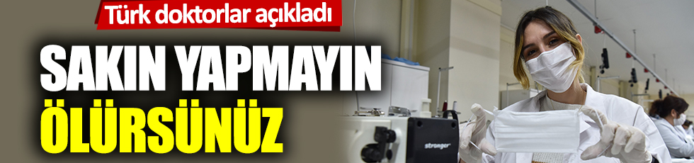 Sosyal medyada yayılmıştı: Türk doktorlardan maske açıklaması: Sakın yapmayın, ölürsünüz