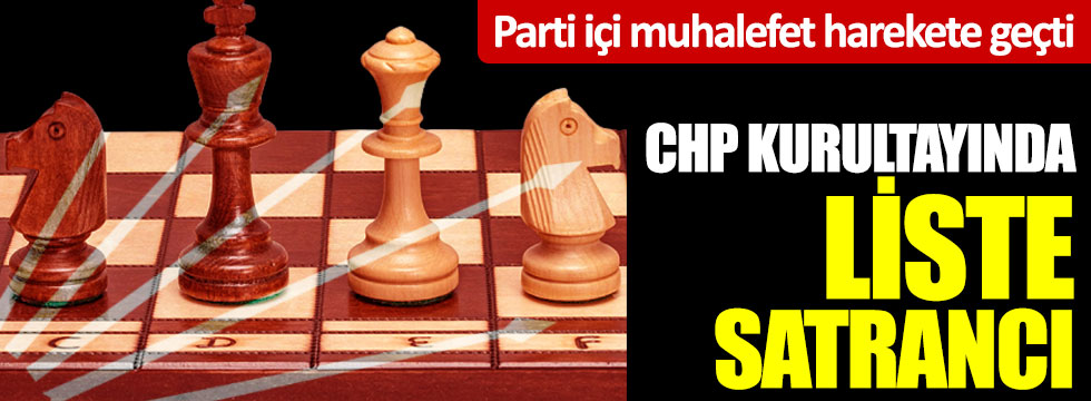 Parti içi muhalefet harekete geçti! CHP Kurultayı'nda liste satrancı