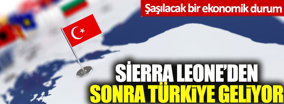 Şaşılacak bir ekonomik durum: Sierra Leone’den sonra Türkiye geliyor