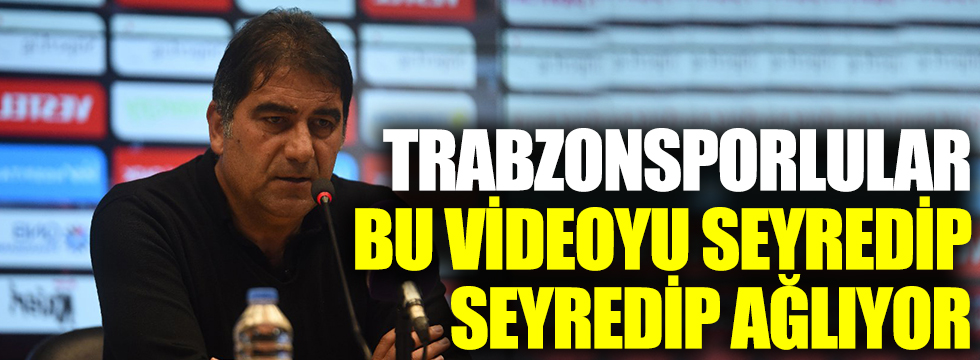 Trabzonsporlular bu videoyu seyredip seyredip ağlıyor