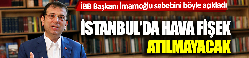 İmamoğlu: İstanbul'da da havai fişek kullanılmayacak